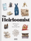 Image for Heirloomist : 100 Treasures and the Stories They Tell