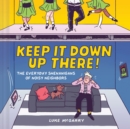 Image for Keep It Down Up There!