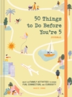 Image for 50 Things to Do Before You’re 5 Journal : Must-Do Family Activities to Spark Fun, Connection, and Curiosity