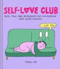Image for Self-Love Club : Real Talk and Reminders for Discovering that We&#39;re Enough