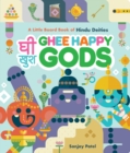Image for Ghee Happy Gods : A Little Board Book of Hindu Deities