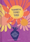 Image for Thankful Times Three : The Easiest Gratitude Journal Ever