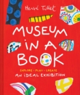 Image for Museum in a Book : An Ideal Exhibition—Explore, Play, Create