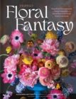 Image for Tulipina&#39;s Floral Fantasy: Magnificent Arrangements and Design Inspiration from World-Renowned Florist Kiana Underwood