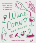 Image for Wine Convo Generator : Mix and Match Witty Phrases to Sound like a Sommelier