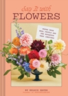 Image for Say It with Flowers : Notes from Real People and the Bouquets They Inspired
