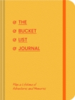 Image for Bucket List Journal : Plan a Lifetime of Adventures and Memories