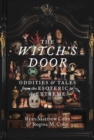 Image for The Witch&#39;s Door : Oddities and Tales from the Esoteric to the Extreme