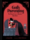 Image for Goth Parenting : The Dark Joys of Raising Baby Bats