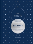 Image for Two Minute Evenings : A Journal to Wind Down Your Day with Intention