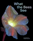 Image for What the Bees See