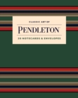 Image for Classic Art of Pendleton Notes : 20 Notecards and Envelopes