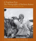 Image for Fearless Eye: The Photography of Barbara Ramos: San Francisco and California, 1969-1973