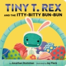 Image for Tiny T. Rex and the Itty-Bitty Bun-Bun