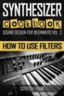 Image for Synthesizer Cookbook : How to Use Filters