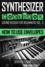 Image for Synthesizer Cookbook : How to Use Envelopes