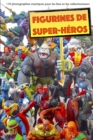 Image for figurines de super-heros : 110 photographies mystiques pour les fans et les collectionneurs