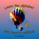 Image for Learn the alphabet with Harry&#39;s workbook