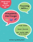 Image for Texting with Hispanic Heritage : Frida Kahlo, Cesar Chavez, and Sor Juana Ines de la Cruz Biography Book for Kids