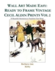Image for Wall Art Made Easy : Ready to Frame Vintage Cecil Aldin Prints Vol 2: 30 Beautiful Illustrations to Transform Your Home