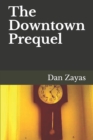 Image for The Downtown Prequel