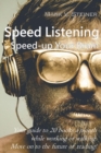 Image for Speed Listening. Speed-up Your Brain.