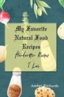 Image for My Favorite Natural Food Recipes