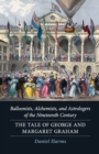 Image for Balloonists, Alchemists, and Astrologers of the Nineteenth Century : The Tale of George and Margaret Graham