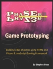 Image for Phaser III Game Prototyping : Building 100s of games using HTML and Phaser3 JavaScript Gaming Framework