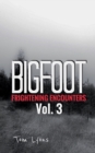 Image for Bigfoot Frightening Encounters : Volume 3
