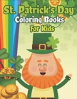 Image for St. Patrick&#39;s Day Coloring Books for Kids : Happy St. Patrick&#39;s Day Activity Book A Fun Coloring for Learning Leprechauns, Pots of Gold, Rainbows, Clovers and More!