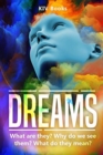 Image for Dreams : What are they? Why do we see them? What do they mean?