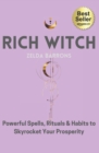 Image for Rich Witch : Powerful Spells, Rituals and Habits to Skyrocket Your Prosperity