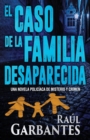 Image for El caso de la familia desaparecida : Una novela policiaca de misterio y crimen