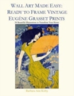 Image for Wall Art Made Easy : Ready to Frame Vintage Eugene Grasset Prints: 30 Beautiful Illustrations to Transform Your Home