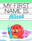 Image for My First Name is Alissa : Personalized Primary Name Tracing Workbook for Kids Learning How to Write Their First Name, Practice Paper with 1 Ruling Designed for Children in Preschool and Kindergarten