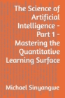 Image for The Science of Artificial Intelligence - Part 1 - Mastering the Quantitative Learning Surface