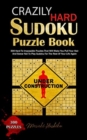 Image for Crazily Hard Sudoku Puzzle Book : 300 Hard To Impossible Puzzles That Will Make You Pull Your Hair And Swear Not To Play Sudoku For The Rest Of Your Life Again