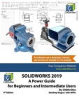 Image for Solidworks 2019 : A Power Guide for Beginners and Intermediate User