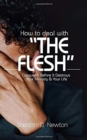 Image for How To Deal With &quot;The Flesh&quot;