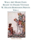Image for Wall Art Made Easy : Ready to Frame Vintage W. Heath Robinson Prints Vol 2: 30 Beautiful Illustrations to Transform Your Home