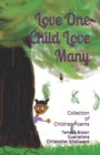 Image for Love One Child Love Many : A Collection of Children&#39;s Poems