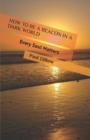 Image for How to Be a Beacon in a Dark World : Every Soul Matters