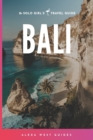 Image for Bali : The Solo Girl&#39;s Travel Guide