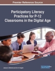 Image for Participatory Literacy Practices for P-12 Classrooms in the Digital Age