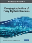 Image for Handbook of Research on Emerging Applications of Fuzzy Algebraic Structures