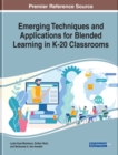 Image for Emerging Techniques and Applications for Blended Learning in K-20 Classrooms