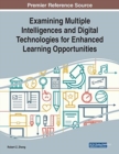 Image for Examining Multiple Intelligences and Digital Technologies for Enhanced Learning Opportunities