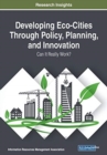 Image for Developing Eco-Cities Through Policy, Planning, and Innovation
