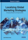 Image for Localizing Global Marketing Strategies: Emerging Research and Opportunities